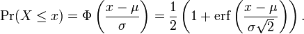 \Pr(X \le x)
=
\Phi
\left(
 \frac{x-\mu}{\sigma}
\right)
=
\frac{1}{2}
\left(
 1 + \operatorname{erf}
 \left(
  \frac{x-\mu}{\sigma\sqrt{2}}
 \right)
\right)
.