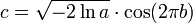 c = \sqrt{- 2 \ln a} \cdot \cos(2 \pi b)