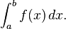 \int_a^b f(x)\,dx .