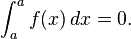 \int_a^a f(x) \, dx = 0.