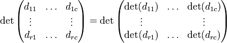\det\begin{pmatrix}d_{11} & \ldots & d_{1c}\\ \vdots & & \vdots\\ d_{r1} & \ldots & d_{rc} \end{pmatrix} =
\det \begin{pmatrix}\det(d_{11}) & \ldots & \det(d_{1c})\\ \vdots & & \vdots\\ \det(d_{r1}) & \ldots & \det(d_{rc}) \end{pmatrix}