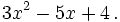 3x^2 - 5x + 4\,.