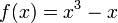 f(x) = x^3 - x