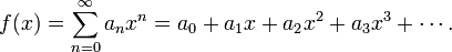 f(x) = \sum_{n=0}^\infty a_n x^n = a_0 + a_1 x + a_2 x^2 + a_3 x^3 + \cdots.