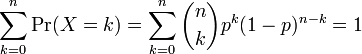 \sum_{k=0}^n \operatorname{Pr}(X=k) = \sum_{k=0}^n {n\choose k}p^k(1-p)^{n-k} = 1