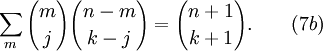 \sum_{m} {m\choose j} {n-m\choose k-j}= {n+1\choose k+1}. \qquad (7b)