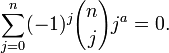 \sum_{j=0}^{n} (-1)^j{n \choose j}j^a = 0.