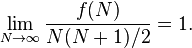 \lim_{N\to\infty} \frac{f(N)}{N(N+1)/2} = 1.