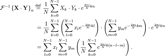 \begin{align}
\mathcal{F}^{-1} \left \{ \mathbf{X\cdot Y} \right \}_n \ &\stackrel{\mathrm{def}}{=} \ 
\frac{1}{N} \sum_{k=0}^{N-1} X_k \cdot Y_k \cdot e^{\frac{2\pi i}{N} k n}\\
&= \frac{1}{N} \sum_{k=0}^{N-1} \left(\sum_{l=0}^{N-1} x_l e^{-\frac{2 \pi i}{N} k l}\right) \cdot \left(\sum_{m=0}^{N-1} y_m e^{-\frac{2 \pi i}{N} k m}\right) \cdot e^{\frac{2\pi i}{N} k n}\\
&= \sum_{l=0}^{N-1} x_l
\sum_{m=0}^{N-1} y_m
\left( \frac{1}{N} \sum_{k=0}^{N-1}  e^{\frac{2 \pi i}{N} k (n-l-m)} \right).
\end{align}
