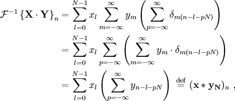 \begin{align}
\mathcal{F}^{-1} \left \{ \mathbf{X\cdot Y} \right \}_n
&= \sum_{l=0}^{N-1} x_l
\sum_{m=-\infty}^{\infty} y_m
\left( \sum_{p=-\infty}^{\infty}  \delta_{m(n-l-pN)} \right) \\
&= \sum_{l=0}^{N-1} x_l
\sum_{p=-\infty}^{\infty}  \left(\sum_{m=-\infty}^{\infty} y_m \cdot \delta_{m(n-l-pN)}\right) \\
&= \sum_{l=0}^{N-1} x_l \left(\sum_{p=-\infty}^{\infty} y_{n-l-pN}\right)
\ \stackrel{\mathrm{def}}{=} \ (\mathbf{x * y_N})_n\ ,
\end{align}