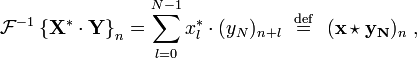 \mathcal{F}^{-1} \left \{ \mathbf{X^* \cdot Y} \right \}_n 
= \sum_{l=0}^{N-1}x_l^* \cdot (y_N)_{n+l} \ \ \stackrel{\mathrm{def}}{=} \ \ (\mathbf{x \star y_N})_n\ ,