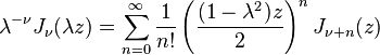 \lambda^{-\nu} J_\nu (\lambda z) = 
\sum_{n=0}^\infty \frac{1}{n!} 
\left(\frac{(1-\lambda^2)z}{2}\right)^n
J_{\nu+n}(z)