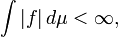 \int |f| \, d \mu < \infty,