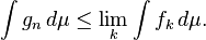 \int g_n \, d \mu \leq \lim_k \int f_k \, d \mu.