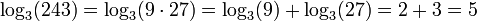 \log_3 (243) = \log_3(9 \cdot 27) = \log_3 (9) + \log_3 (27) =  2 + 3 = 5 \,