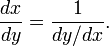 \frac{dx}{dy} = \frac{1}{dy / dx} .