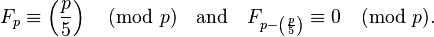 F_p \equiv \left(\frac{p}{5}\right) \pmod p \quad \text{and}\quad F_{p-\left(\frac{p}{5}\right)} \equiv 0 \pmod p.