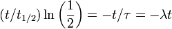 (t/t_{1/2})\ln \left(\frac {1}{2}\right) = -t/\tau = -\lambda t