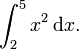 \int_2^5 x^2\, \mathrm dx.