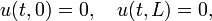 u(t,0)=0, \quad u(t,L)=0, \,
