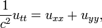 \frac{1}{c^2} u_{tt} = u_{xx} + u_{yy}, \,